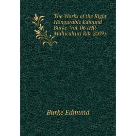 Книга The Works of the Right Honourable Edmund Burke Vol. 06 (Hlt Multiculturl Rdr 2009)
Книга The Works of the Right Honourable Edmund Burke Vol. 06 (Hlt Multiculturl Rdr 2009)