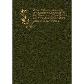 Книга Rerum Britannicarum Medii Ævi Scripture: Or, Chronicles and Memorials of Great Britain and Ireland During the Middle Ages, Issue 51, volume 1
Книга Rerum Britannicarum Medii Ævi Scripture: Or, Chronicles and Memorials of Great Britain and Ireland During the Middle Ages, Issue 51, volume 1