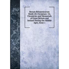 Книга Rerum Britannicarum Medii Ævi Scripture: Or, Chronicles and Memorials of Great Britain and Ireland During the Middle Ages, Issue 1
Книга Rerum Britannicarum Medii Ævi Scripture: Or, Chronicles and Memorials of Great Britain and Ireland During the Middle Ages, Issue 1