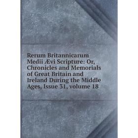Книга Rerum Britannicarum Medii Ævi Scripture: Or, Chronicles and Memorials of Great Britain and Ireland During the Middle Ages, Issue 31, volume 18
Книга Rerum Britannicarum Medii Ævi Scripture: Or, Chronicles and Memorials of Great Britain and Ireland During the Middle Ages, Issue 31, volume 18