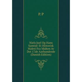 Книга Niels Juel Og Hans Samtid: Et Historisk Maleri Fra Midten Av Det 17de Aarhundrede (Danish Edition)
Книга Niels Juel Og Hans Samtid: Et Historisk Maleri Fra Midten Av Det 17de Aarhundrede (Danish Edition)