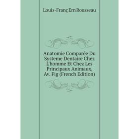Книга Anatomie Comparée Du Systeme Dentaire Chez L'homme Et Chez Les Principaux Animaux, Av. Fig (French Edition)
Книга Anatomie Comparée Du Systeme Dentaire Chez L'homme Et Chez Les Principaux Animaux, Av. Fig (French Edition)
