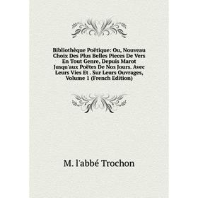 Книга Bibliothèque Poëtique: Ou, Nouveau Choix Des Plus Belles Pieces De Vers En Tout Genre, Depuis Marot Jusqu'aux Poëtes De Nos Jours
Книга Bibliothèque Poëtique: Ou, Nouveau Choix Des Plus Belles Pieces De Vers En Tout Genre, Depuis Marot Jusqu'aux Poëtes De Nos Jours