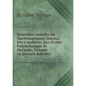 Книга Nouvelles Annales De Mathématiques: Journal Des Candidats Aux Écoles Polytechnique Et Normale, Volume 16
Книга Nouvelles Annales De Mathématiques: Journal Des Candidats Aux Écoles Polytechnique Et Normale, Volume 16