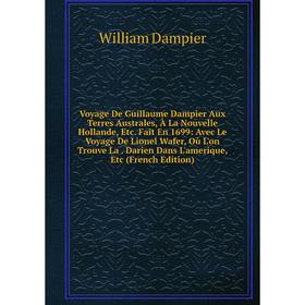Книга Voyage De Guillaume Dampier Aux Terres Australes, À La Nouvelle Hollande, Etc
Книга Voyage De Guillaume Dampier Aux Terres Australes, À La Nouvelle Hollande, Etc