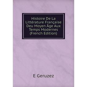 Книга Histoire De La Littérature Française Deu Moyen Âge Aux Temps Modernes (French Edition)
Книга Histoire De La Littérature Française Deu Moyen Âge Aux Temps Modernes (French Edition)