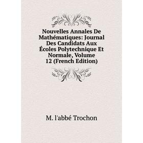 Книга Nouvelles Annales De Mathématiques: Journal Des Candidats Aux Écoles Polytechnique Et Normale, Volume 12
Книга Nouvelles Annales De Mathématiques: Journal Des Candidats Aux Écoles Polytechnique Et Normale, Volume 12