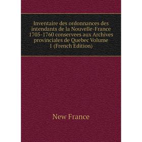 Книга Inventaire des ordonnances des intendants de la Nouvelle-France 1705-1760 conservees aux Archives provinciales de Quebec Volume 1 (French Editio
Книга Inventaire des ordonnances des intendants de la Nouvelle-France 1705-1760 conservees aux Archives provinciales de Quebec Volume 1 (French Editio