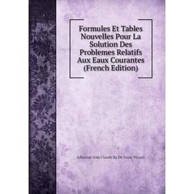 Книга Formules Et Tables Nouvelles Pour La Solution Des Problemes Relatifs Aux Eaux Courantes (French Edition)
Книга Formules Et Tables Nouvelles Pour La Solution Des Problemes Relatifs Aux Eaux Courantes (French Edition)