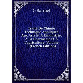Книга Traité De Chimie Technique Appliquée Aux Arts Et À L'industrie, À La Pharmacie Et À L'agriculture, Volume 1 (French Edition)
Книга Traité De Chimie Technique Appliquée Aux Arts Et À L'industrie, À La Pharmacie Et À L'agriculture, Volume 1 (French Edition)