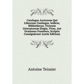 Книга Catalogus Auctorum Qui Librorum Catalogos, Indices, Bibliothecas, Virorum Litteratorum Elogia, Vitas, Aut Orationes Funebres
Книга Catalogus Auctorum Qui Librorum Catalogos, Indices, Bibliothecas, Virorum Litteratorum Elogia, Vitas, Aut Orationes Funebres
