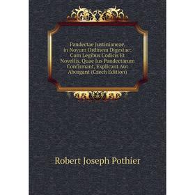 Книга Pandectae Justinianeae, in Novum Ordinem Digestae: Cum Legibus Codicis Et Novellis, Quae Jus Pandectarum Confirmant, Explicant Aut Aborgant
Книга Pandectae Justinianeae, in Novum Ordinem Digestae: Cum Legibus Codicis Et Novellis, Quae Jus Pandectarum Confirmant, Explicant Aut Aborgant