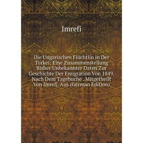Книга Die Ungarischen Flüchtlin in Der Türkei: Eine Zusammenstellung Bisher Unbekannter Daten Zur Geschichte Der Emigration Von 1849
Книга Die Ungarischen Flüchtlin in Der Türkei: Eine Zusammenstellung Bisher Unbekannter Daten Zur Geschichte Der Emigration Von 1849