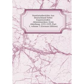 Книга Nuntiaturberichte Aus Deutschland Nebst Ergaenzenden Aktenstuecken: Erste Abteilung, 1533-1559, Part 1, Volume 1
Книга Nuntiaturberichte Aus Deutschland Nebst Ergaenzenden Aktenstuecken: Erste Abteilung, 1533-1559, Part 1, Volume 1