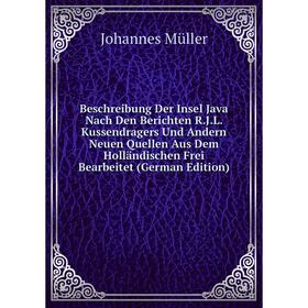 Книга Beschreibung Der Insel Java Nach Den Berichten R.J.L. Kussendragers Und Andern Neuen Quellen Aus Dem Holländischen Frei Bearbeitet (German Editi
Книга Beschreibung Der Insel Java Nach Den Berichten R.J.L. Kussendragers Und Andern Neuen Quellen Aus Dem Holländischen Frei Bearbeitet (German Editi