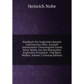 Книга Handbuch Der Englischen Sprache Und Literatur Oder: Auswahl Interessanter Chronologisch Geord Neter Stücke Aus Den Klassischen Englischen Prosai
Книга Handbuch Der Englischen Sprache Und Literatur Oder: Auswahl Interessanter Chronologisch Geord Neter Stücke Aus Den Klassischen Englischen Prosai