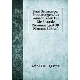 Книга Paul De Lagarde: Erinnerungen Aus Seinem Leben Für Die Freunde Zusammengestellt (German Edition)
Книга Paul De Lagarde: Erinnerungen Aus Seinem Leben Für Die Freunde Zusammengestellt (German Edition)