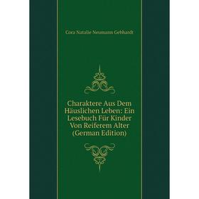 Книга Charaktere Aus Dem Häuslichen Leben: Ein Lesebuch Für Kinder Von Reiferem Alter (German Edition)
Книга Charaktere Aus Dem Häuslichen Leben: Ein Lesebuch Für Kinder Von Reiferem Alter (German Edition)