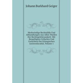 Книга Merkwürdige Rechtsfälle Und Abhandlungen Aus Allen Theilen Der Rechtsgelehrsamkeit: Mit Beygefügten Urtheilen Und Gutachten Der Erlangischen Jur
Книга Merkwürdige Rechtsfälle Und Abhandlungen Aus Allen Theilen Der Rechtsgelehrsamkeit: Mit Beygefügten Urtheilen Und Gutachten Der Erlangischen Jur