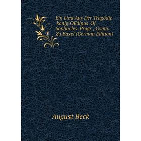 Книга Ein Lied Aus Der Tragödie 'könig OEdipus' Of Sophocles. Progr., Gymn. Zu Basel (German Edition)
Книга Ein Lied Aus Der Tragödie 'könig OEdipus' Of Sophocles. Progr., Gymn. Zu Basel (German Edition)
