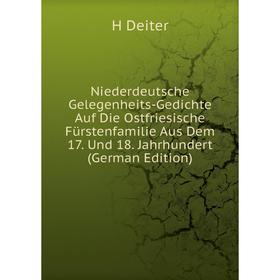 Книга Niederdeutsche Gelegenheits-Gedichte Auf Die Ostfriesische Fürstenfamilie Aus Dem 17 Und 18 Jahrhundert
Книга Niederdeutsche Gelegenheits-Gedichte Auf Die Ostfriesische Fürstenfamilie Aus Dem 17 Und 18 Jahrhundert