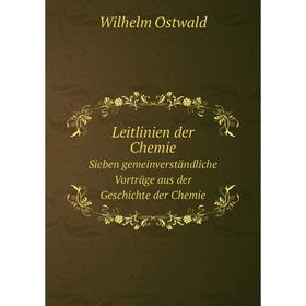Книга Leitlinien der ChemieSieben gemeinverständliche Vorträge aus der Geschichte der Chemie
Книга Leitlinien der ChemieSieben gemeinverständliche Vorträge aus der Geschichte der Chemie