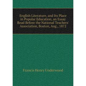 Книга English Literature, and Its Place in Popular Education, an Essay Read Before the National Teachers' Association, Boston, Aug., 1872
Книга English Literature, and Its Place in Popular Education, an Essay Read Before the National Teachers' Association, Boston, Aug., 1872