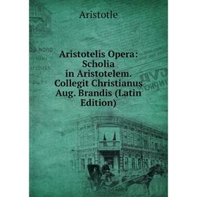 Книга Aristotelis Opera: Scholia in Aristotelem. Collegit Christianus Aug. Brandis (Latin Edition)
Книга Aristotelis Opera: Scholia in Aristotelem. Collegit Christianus Aug. Brandis (Latin Edition)