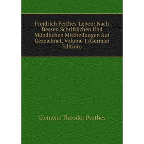 Книга Freidrich Perthes' Leben: Nach Dessen Schriftlichen Und Mündlichen Mittheilungen Auf Gezeichnet, Volume 1 (German Edition)
Книга Freidrich Perthes' Leben: Nach Dessen Schriftlichen Und Mündlichen Mittheilungen Auf Gezeichnet, Volume 1 (German Edition)