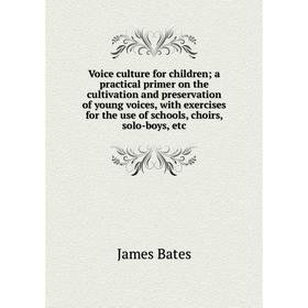 Книга Voice culture for children a practical primer on the cultivation and preservation of young voices, with exercises for the use of
Книга Voice culture for children a practical primer on the cultivation and preservation of young voices, with exercises for the use of