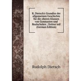 Книга R. Dietsch's Grundiss der allgemeinen Geschichte für die oberen Klassen von Gymnasien und Realschulen Dritter teil (German Edition)
Книга R. Dietsch's Grundiss der allgemeinen Geschichte für die oberen Klassen von Gymnasien und Realschulen Dritter teil (German Edition)
