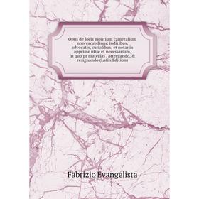 Книга Opus de locis montium cameralium non vacabilium judicibus, advocatis, curialibus, et notariis apprime utile et necessarium, in quo pr materias a
Книга Opus de locis montium cameralium non vacabilium judicibus, advocatis, curialibus, et notariis apprime utile et necessarium, in quo pr materias a