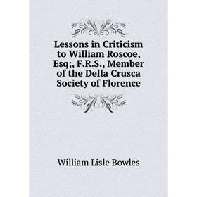 Книга Lessons in Criticism to William Roscoe, Esq, FRS, Member of the Della Crusca Society of Florence
Книга Lessons in Criticism to William Roscoe, Esq, FRS, Member of the Della Crusca Society of Florence