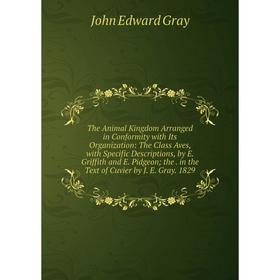 Книга The Animal Kingdom Arranged in Conformity with Its Organization: The Class Aves, with Specific Descriptions
Книга The Animal Kingdom Arranged in Conformity with Its Organization: The Class Aves, with Specific Descriptions