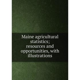Книга Maine agricultural statistics; resources and opportunities, with illustrations
Книга Maine agricultural statistics; resources and opportunities, with illustrations