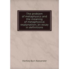 Книга The problem of metaphysics and the meaning of metaphysical explanation; an essay in definitions
Книга The problem of metaphysics and the meaning of metaphysical explanation; an essay in definitions