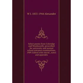 Книга Select poems from Coleridge and Wordsworth; prescribed for university and normal school entrance examinations, 1909
Книга Select poems from Coleridge and Wordsworth; prescribed for university and normal school entrance examinations, 1909
