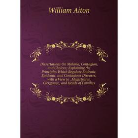 Книга Dissertations On Malaria, Contagion, and Cholera; Explaining the Principles Which Regulate Endemic, Epidemic, and Contagious Diseases
Книга Dissertations On Malaria, Contagion, and Cholera; Explaining the Principles Which Regulate Endemic, Epidemic, and Contagious Diseases