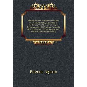 Книга Bibliothèque Étrangère D'histoire Et De Littérature, Ancienne Et Moderne; Ou, Choix D'ouvrages Remarquables Et Curieux, Traduits Ou Extraits De
Книга Bibliothèque Étrangère D'histoire Et De Littérature, Ancienne Et Moderne; Ou, Choix D'ouvrages Remarquables Et Curieux, Traduits Ou Extraits De
