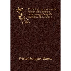Книга Psychology; or, a view of the human soul: including anthropology, being the substance of a course o
Книга Psychology; or, a view of the human soul: including anthropology, being the substance of a course o