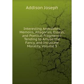 Книга Interesting Anecdotes, Memoirs, Allegories, Essays, and Poetical Fragments; Tending to Amuse the Fancy, and Inculcate Morality, Volume 3
Книга Interesting Anecdotes, Memoirs, Allegories, Essays, and Poetical Fragments; Tending to Amuse the Fancy, and Inculcate Morality, Volume 3