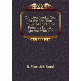 Книга Complete Works, Now for the first Time Collected and Edited From the Earliest Quartos With Life
Книга Complete Works, Now for the first Time Collected and Edited From the Earliest Quartos With Life