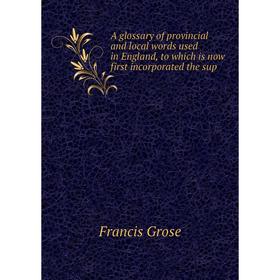 Книга A glossary of provincial and local words used in England, to which is now first incorporated the sup
Книга A glossary of provincial and local words used in England, to which is now first incorporated the sup