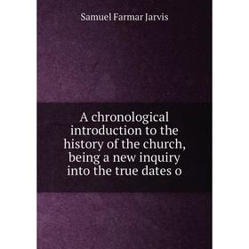 Книга A chronological introduction to the history of the church, being a new inquiry into the true dates o
Книга A chronological introduction to the history of the church, being a new inquiry into the true dates o