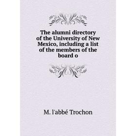 Книга The alumni directory of the University of New Mexico, including a list of the members of the board o
Книга The alumni directory of the University of New Mexico, including a list of the members of the board o
