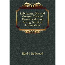 Книга Lubricants, Oils and Greases Treated Theoretically and Giving Practical Information
Книга Lubricants, Oils and Greases Treated Theoretically and Giving Practical Information