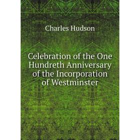 Книга Celebration of the One Hundreth Anniversary of the Incorporation of Westminster
Книга Celebration of the One Hundreth Anniversary of the Incorporation of Westminster