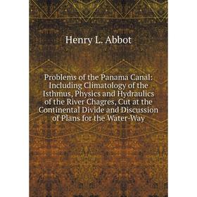 Книга Problems of the Panama Canal: Including Climatology of the Isthmus, Physics and Hydraulics of the River Chagres, Cut at the
Книга Problems of the Panama Canal: Including Climatology of the Isthmus, Physics and Hydraulics of the River Chagres, Cut at the