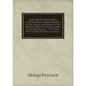 Книга Notes On the West Indies: Including Observations Relative to the Creoles and Slaves of the Western Colonies and the Indian of South America
Книга Notes On the West Indies: Including Observations Relative to the Creoles and Slaves of the Western Colonies and the Indian of South America