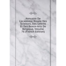 Книга Annuaire De L'académie Royale Des Sciences, Des Lettres Et Des Beaux-Arts De Belgique, Volume 76 (French Edition)
Книга Annuaire De L'académie Royale Des Sciences, Des Lettres Et Des Beaux-Arts De Belgique, Volume 76 (French Edition)